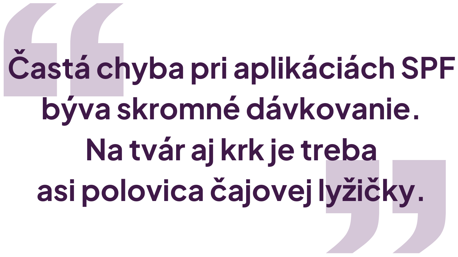Častá chyba pri aplikáciách SPF býva skromné dávkovanie